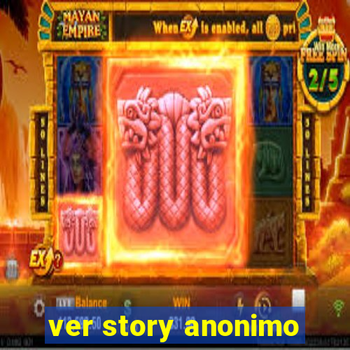 ver story anonimo